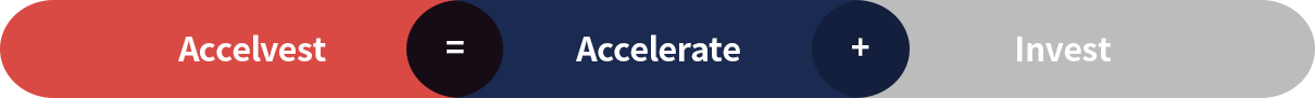 Accelvest=Accelerate+Invest